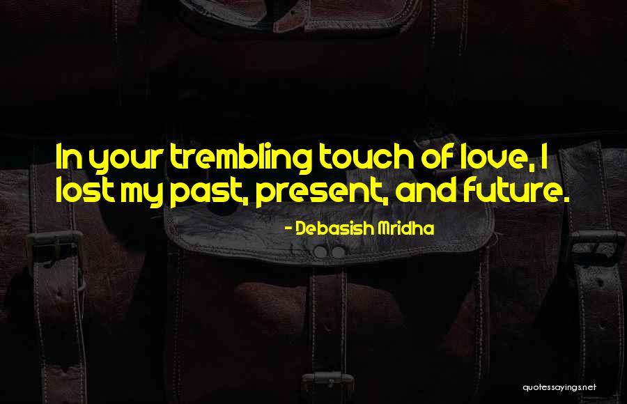 Your My Future Love Quotes By Debasish Mridha