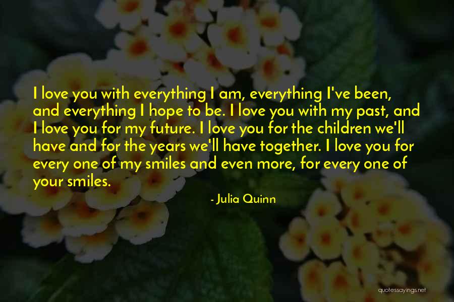 Your My Future Love Quotes By Julia Quinn Your My Future Love Quotes By Julia Quinn