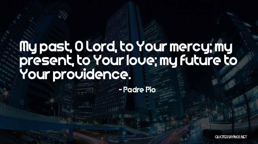 Your My Future Love Quotes By Padre Pio