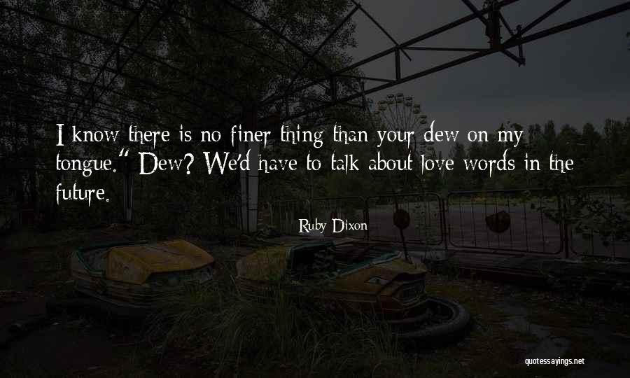 Your My Future Love Quotes By Ruby Dixon Your My Future Love Quotes By Ruby Dixon