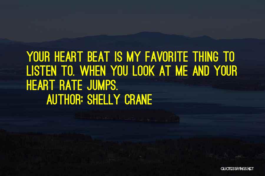 Your My Heart Beat Quotes By Shelly Crane