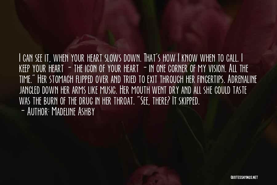 Your My Heart Quotes By Madeline Ashby