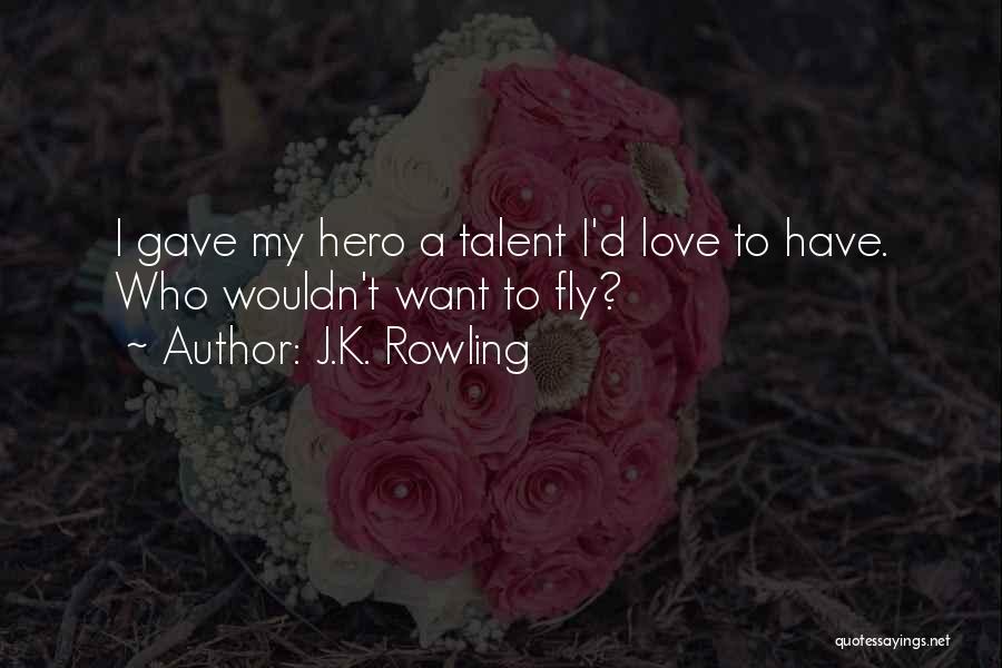 Your My Hero Love Quotes By J.K. Rowling