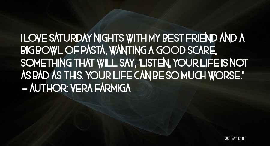 Your My Love My Best Friend Quotes By Vera Farmiga