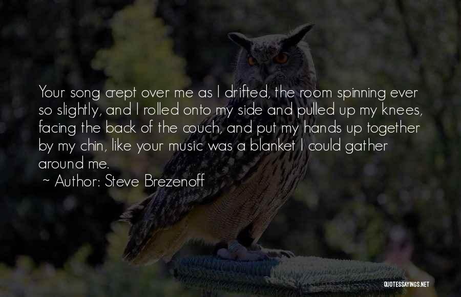 Your My Music Quotes By Steve Brezenoff