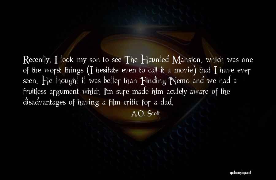 Your My Nemo Quotes By A.O. Scott Your My Nemo Quotes By A.O. Scott