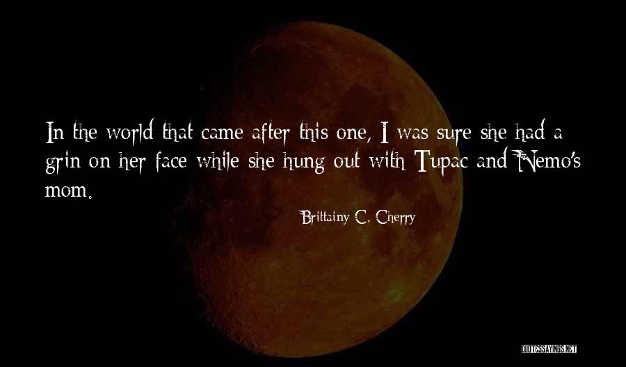 Your My Nemo Quotes By Brittainy C. Cherry Your My Nemo Quotes By Brittainy C. Cherry