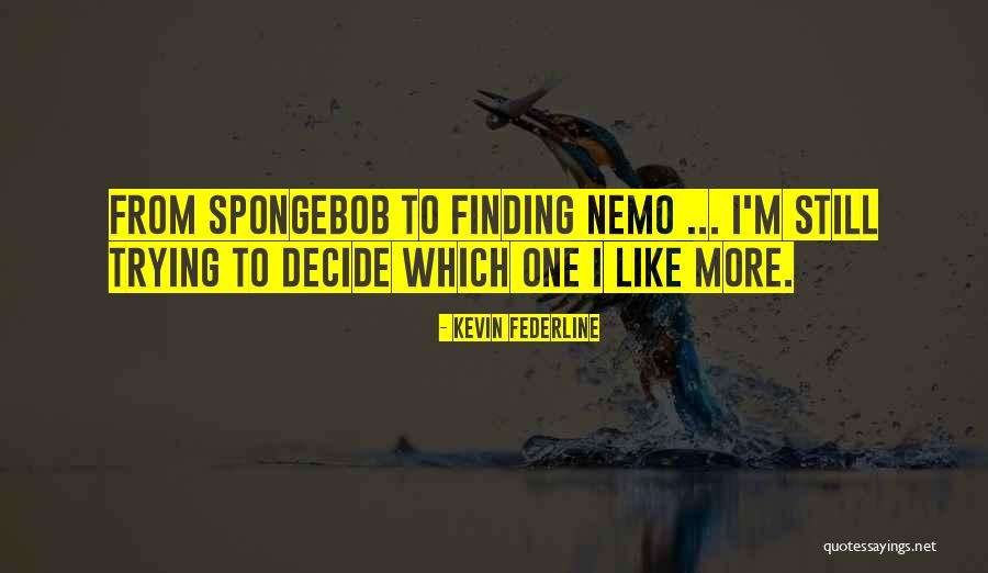 Your My Nemo Quotes By Kevin Federline Your My Nemo Quotes By Kevin Federline