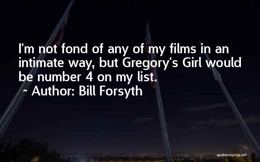 Your My Number One Girl Quotes By Bill Forsyth