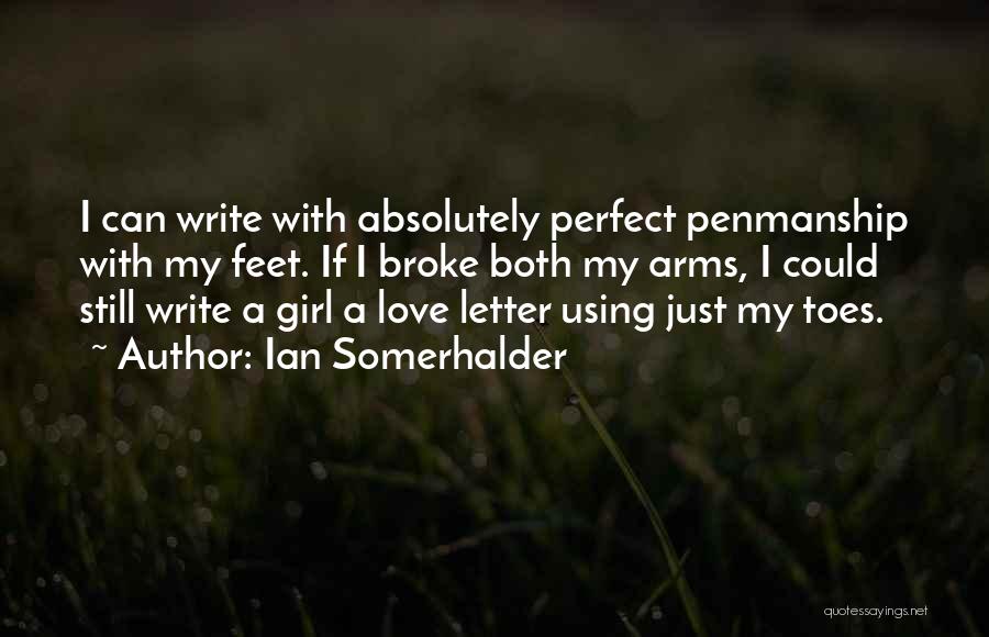 Your My Perfect Girl Quotes By Ian Somerhalder