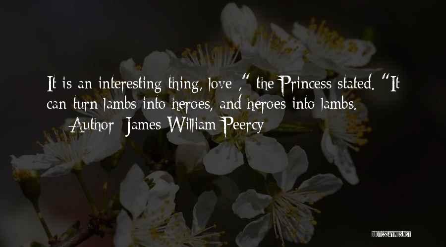 Your My Princess Love Quotes By James William Peercy