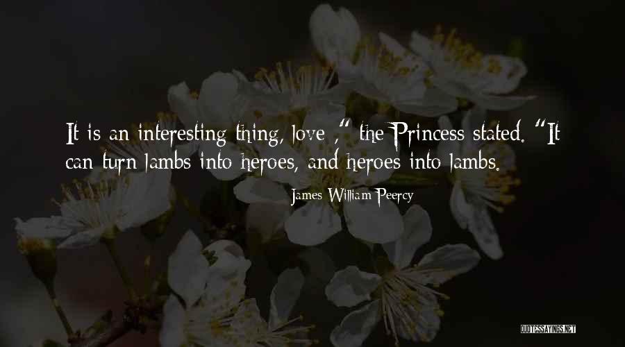 Your My Princess Love Quotes By James William Peercy