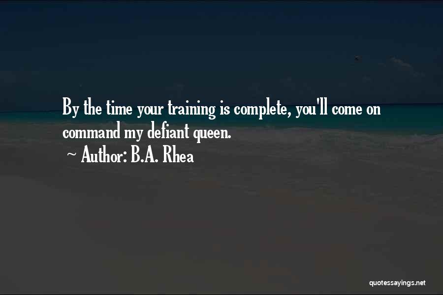 Your My Queen Quotes By B.A. Rhea