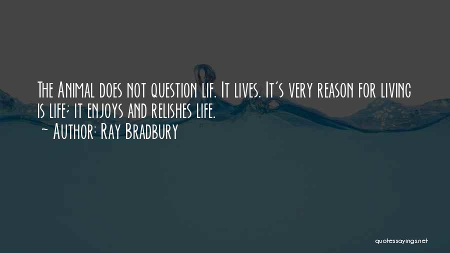 Your My Reason For Living Quotes By Ray Bradbury