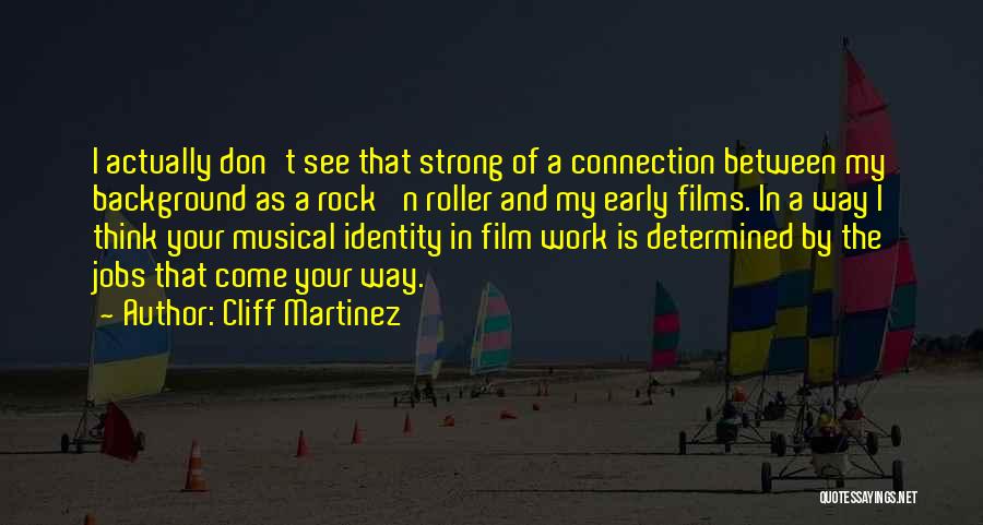 Your My Rock Quotes By Cliff Martinez