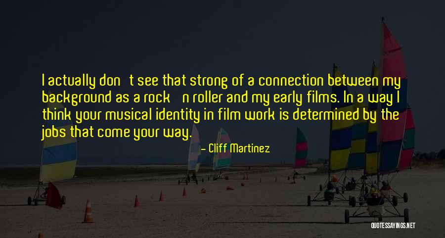 Your My Rock Quotes By Cliff Martinez