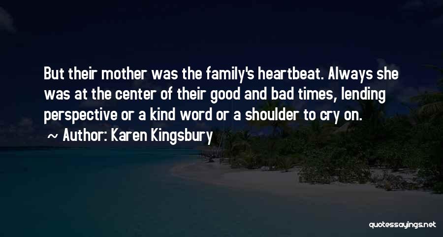 Your My Shoulder To Cry On Quotes By Karen Kingsbury