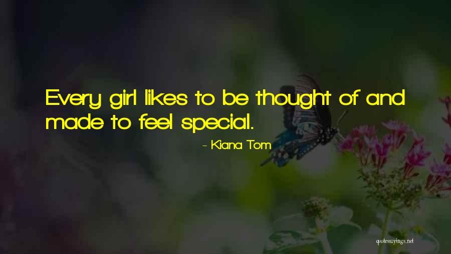 Your My Special Girl Quotes By Kiana Tom Your My Special Girl Quotes By Kiana Tom