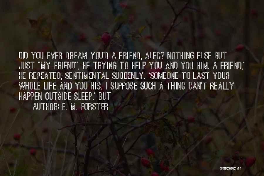 Your My Whole Life Quotes By E. M. Forster