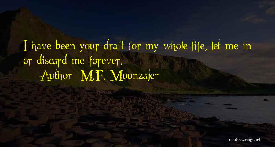 Your My Whole Life Quotes By M.F. Moonzajer