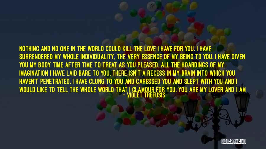 Your My World Love Quotes By Violet Trefusis