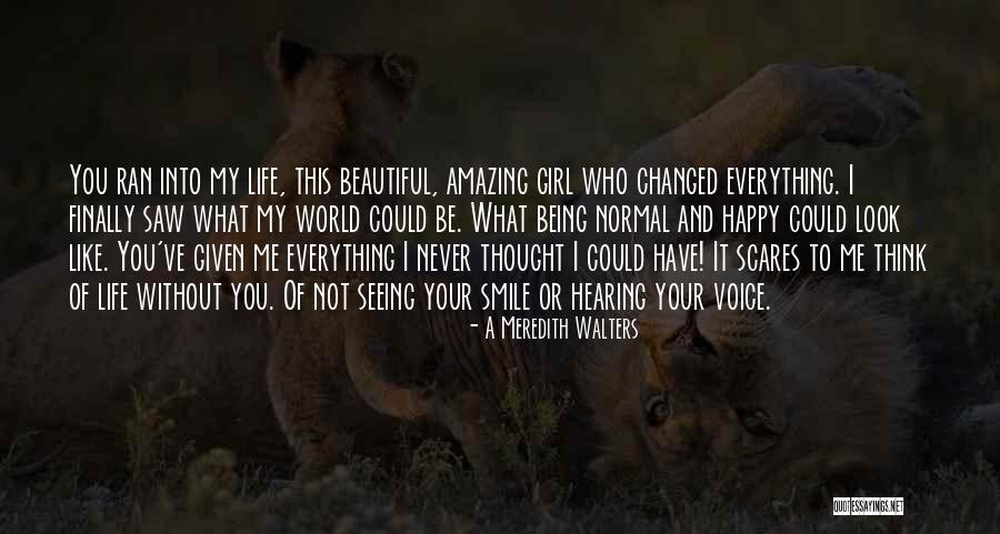 Your My World My Everything Quotes By A Meredith Walters Your My World My Everything Quotes By A Meredith Walters