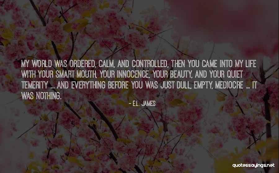 Your My World My Everything Quotes By E.L. James Your My World My Everything Quotes By E.L. James