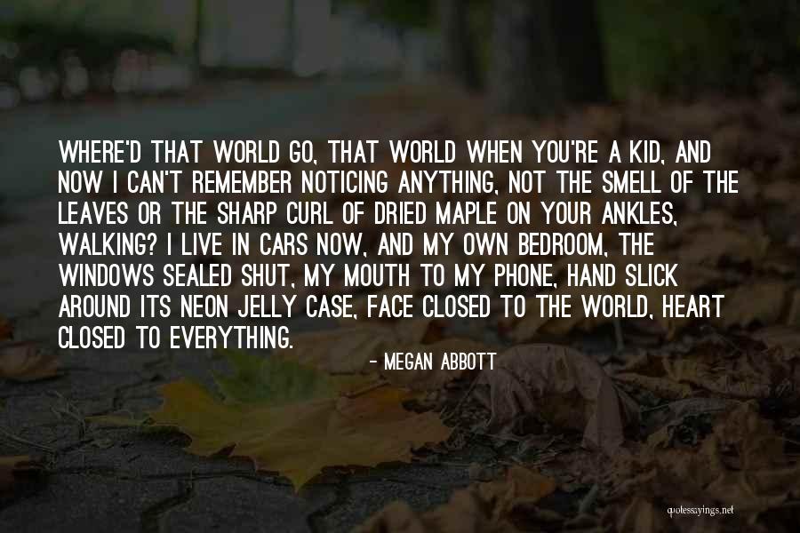 Your My World My Everything Quotes By Megan Abbott