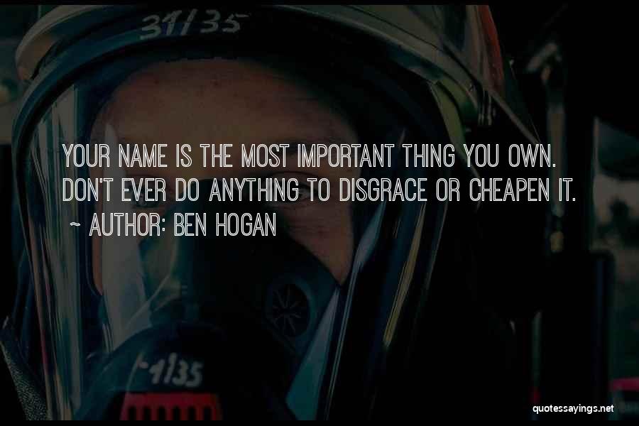 Your Name Is Important Quotes By Ben Hogan