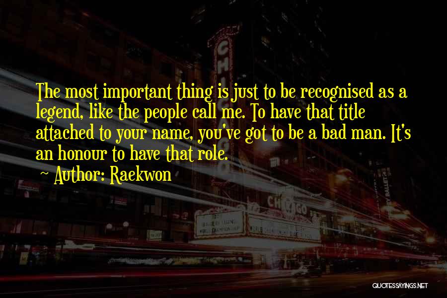 Your Name Is Important Quotes By Raekwon