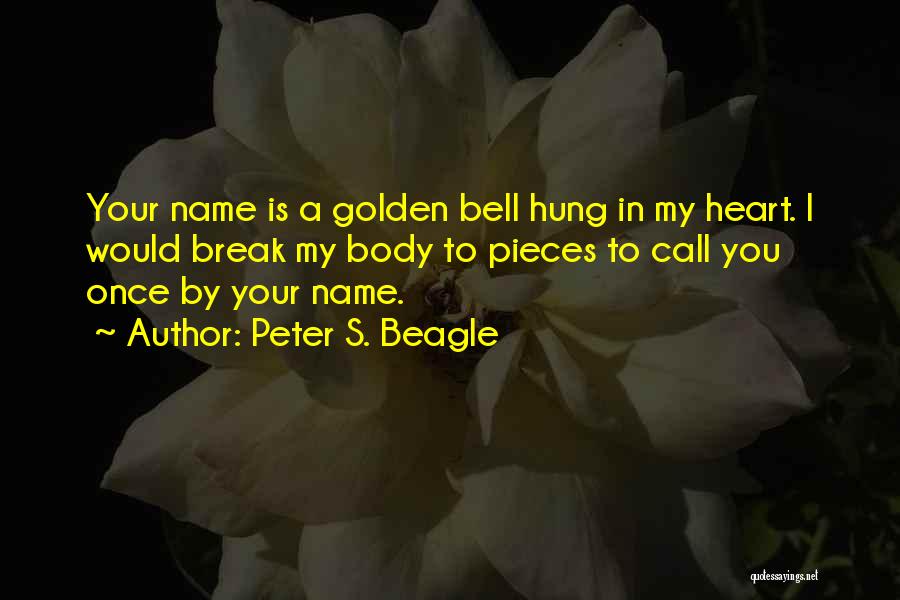 Your Name Is In My Heart Quotes By Peter S. Beagle
