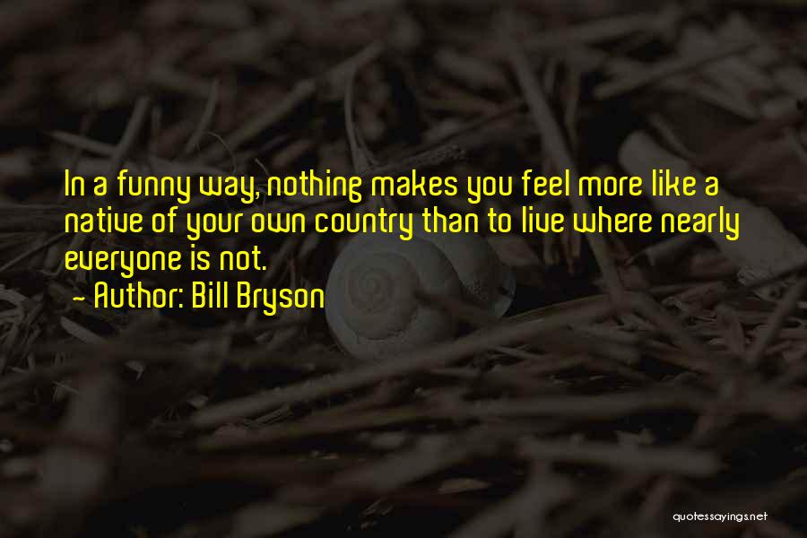 Your Native Country Quotes By Bill Bryson