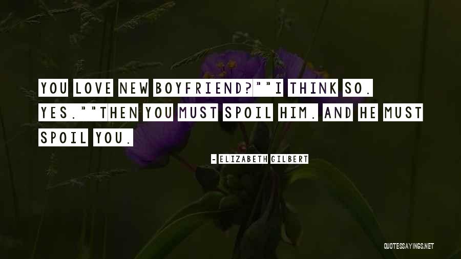 Your New Boyfriend Quotes By Elizabeth Gilbert