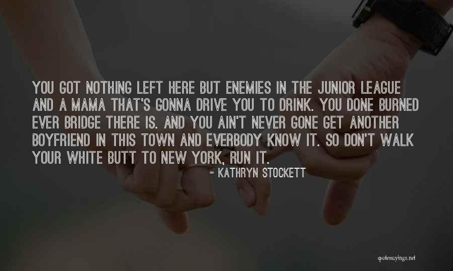 Your New Boyfriend Quotes By Kathryn Stockett Your New Boyfriend Quotes By Kathryn Stockett