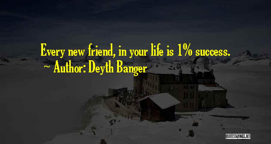 Your New Friend Quotes By Deyth Banger