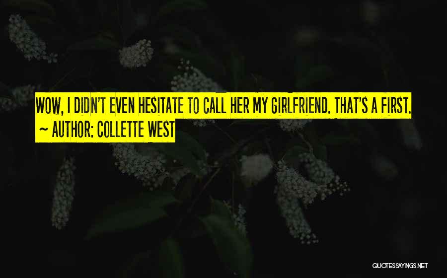 Your New Girlfriend Quotes By Collette West