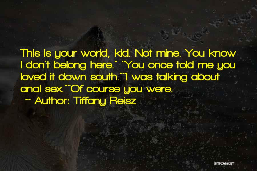 Your Not Belong Quotes By Tiffany Reisz