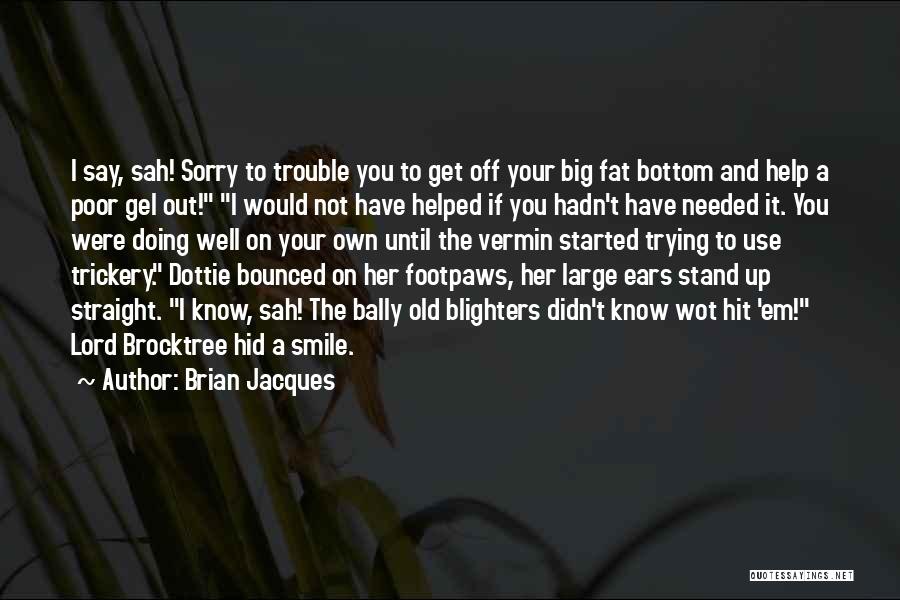 Your Not Fat Quotes By Brian Jacques