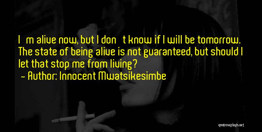 Your Not Guaranteed Tomorrow Quotes By Innocent Mwatsikesimbe