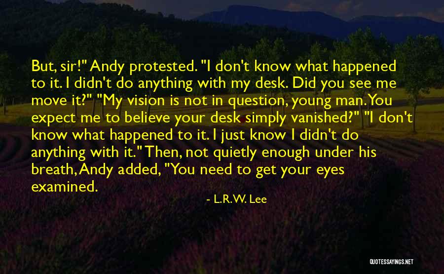 Your Not Man Enough Quotes By L.R.W. Lee