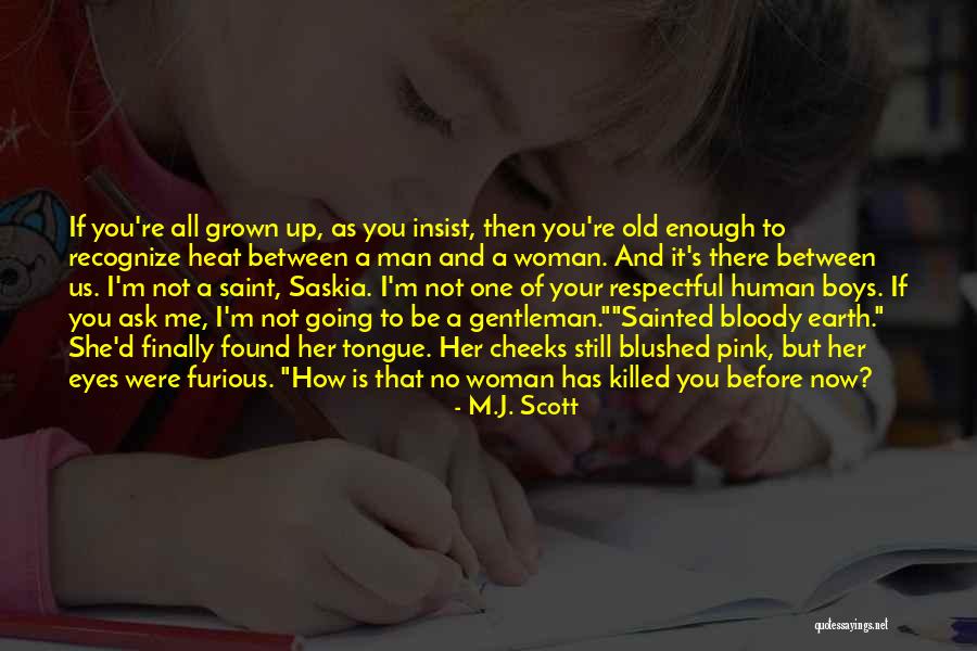 Your Not Man Enough Quotes By M.J. Scott