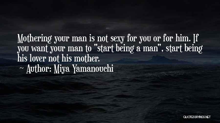 Your Not Man Enough Quotes By Miya Yamanouchi