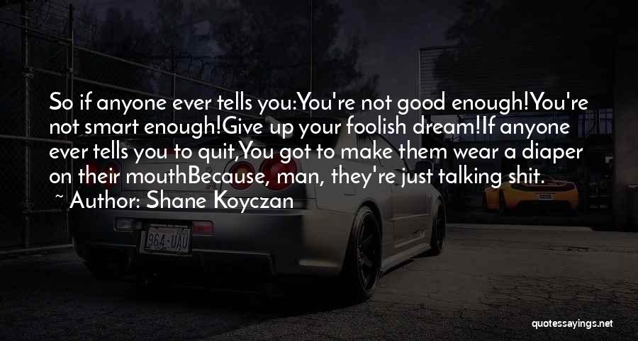 Your Not Man Enough Quotes By Shane Koyczan