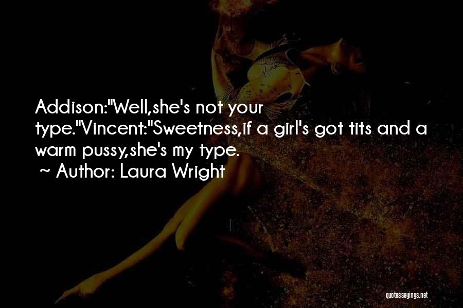 Your Not My Type Quotes By Laura Wright