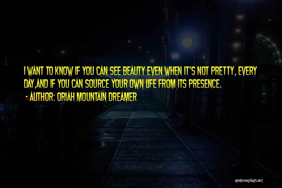 Your Not Pretty Quotes By Oriah Mountain Dreamer