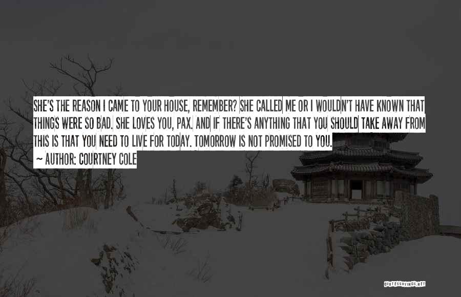 Your Not Promised Tomorrow Quotes By Courtney Cole