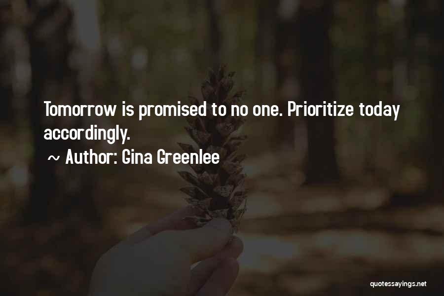 Your Not Promised Tomorrow Quotes By Gina Greenlee