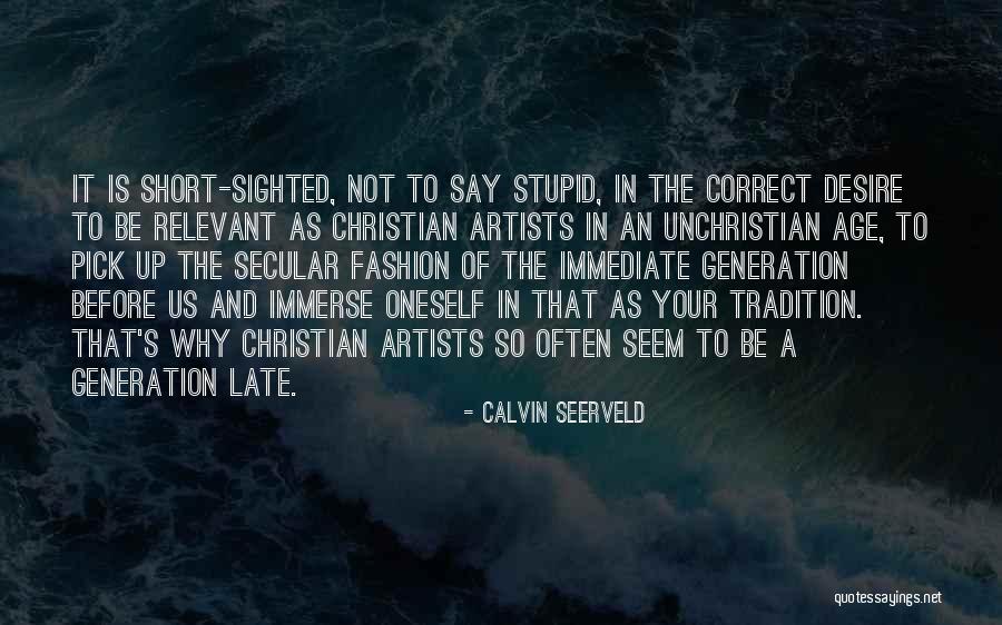 Your Not Relevant Quotes By Calvin Seerveld Your Not Relevant Quotes By Calvin Seerveld