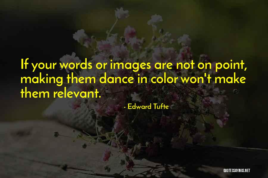 Your Not Relevant Quotes By Edward Tufte Your Not Relevant Quotes By Edward Tufte