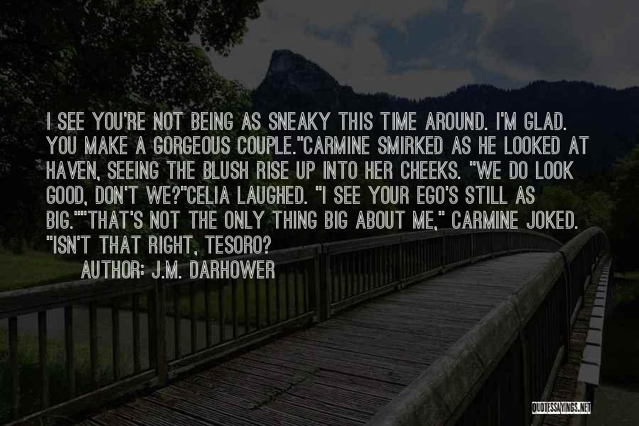 Your Not Sneaky Quotes By J.M. Darhower